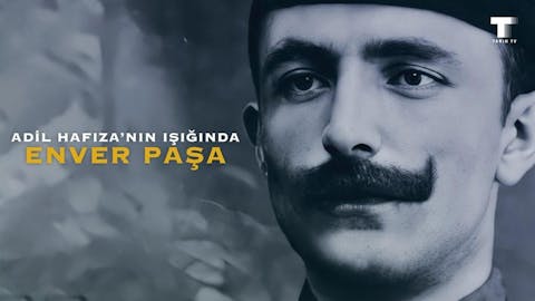 Adil Hafızanın Işığında Enver Paşa - Episode 5