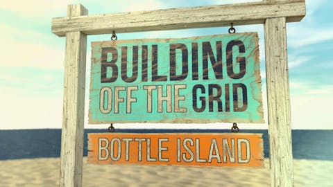 Building Off the Grid - Episode 4