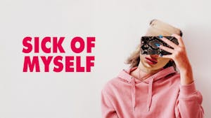 Sick of Myself